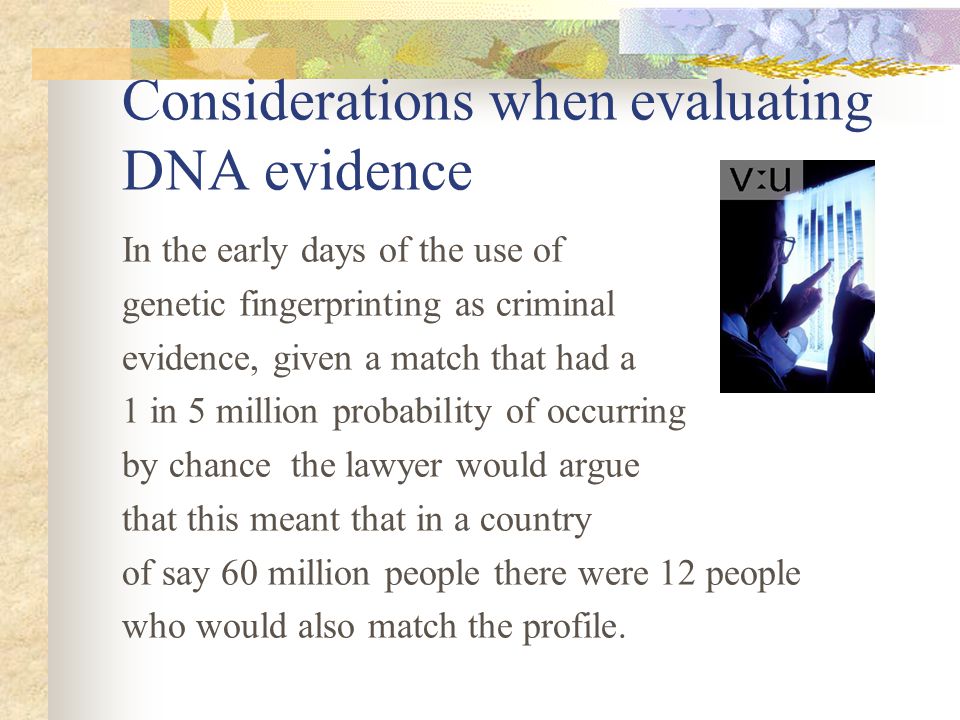 Considerations when evaluating DNA evidence