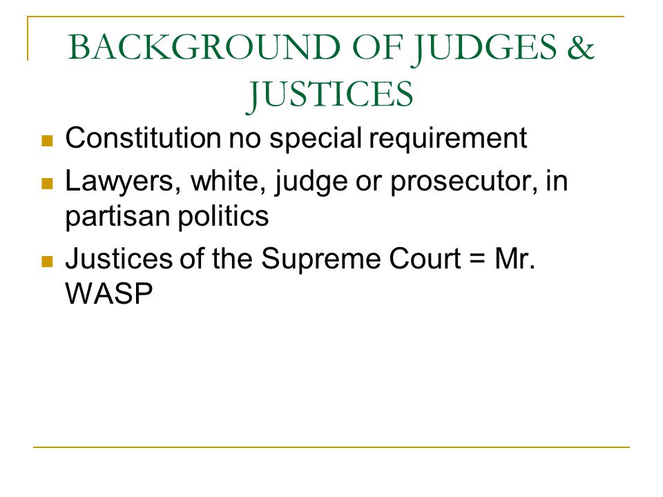 BACKGROUND OF JUDGES & JUSTICES
