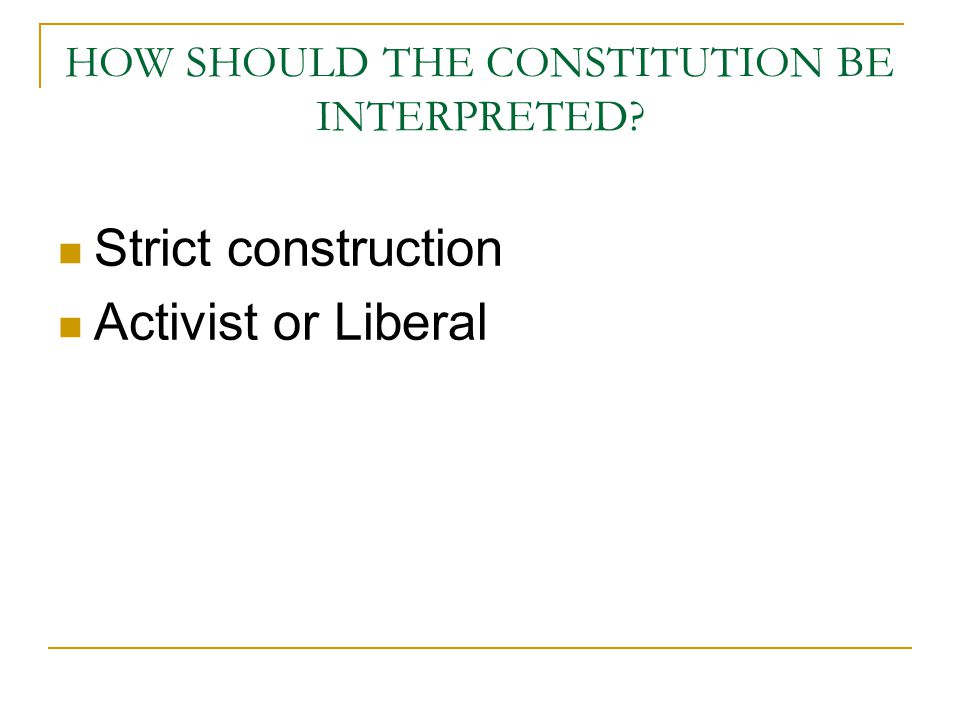 HOW SHOULD THE CONSTITUTION BE INTERPRETED