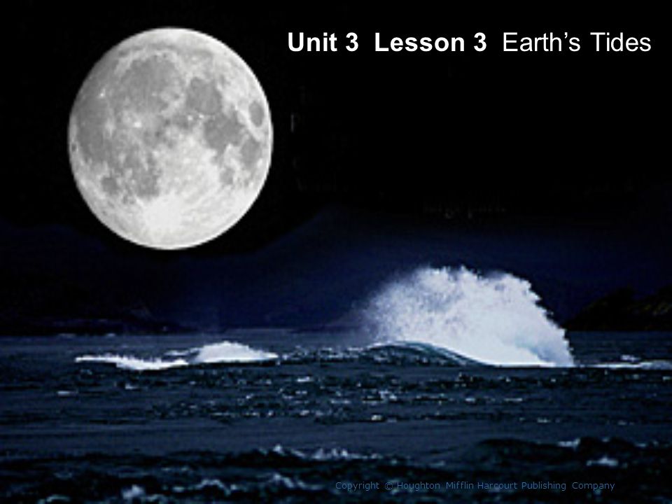 Unit 3 Lesson 3 Earth’s Tides