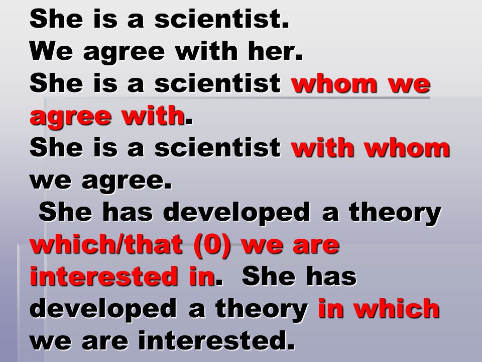 She is a scientist. We agree with her