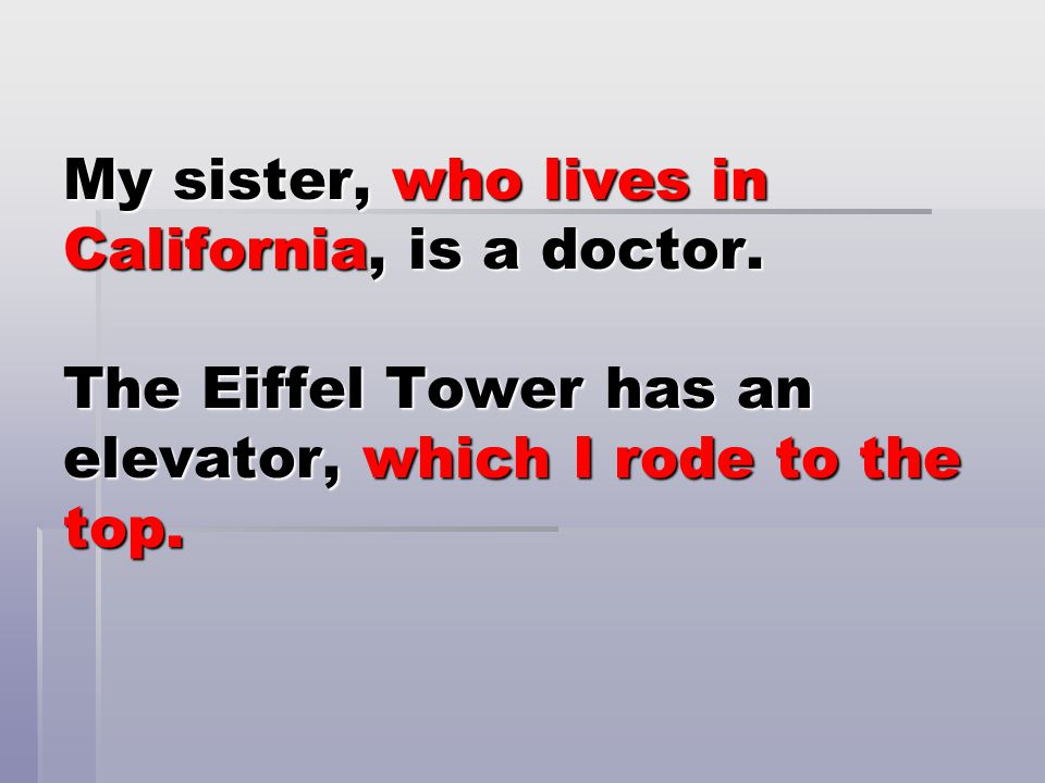 My sister, who lives in California, is a doctor