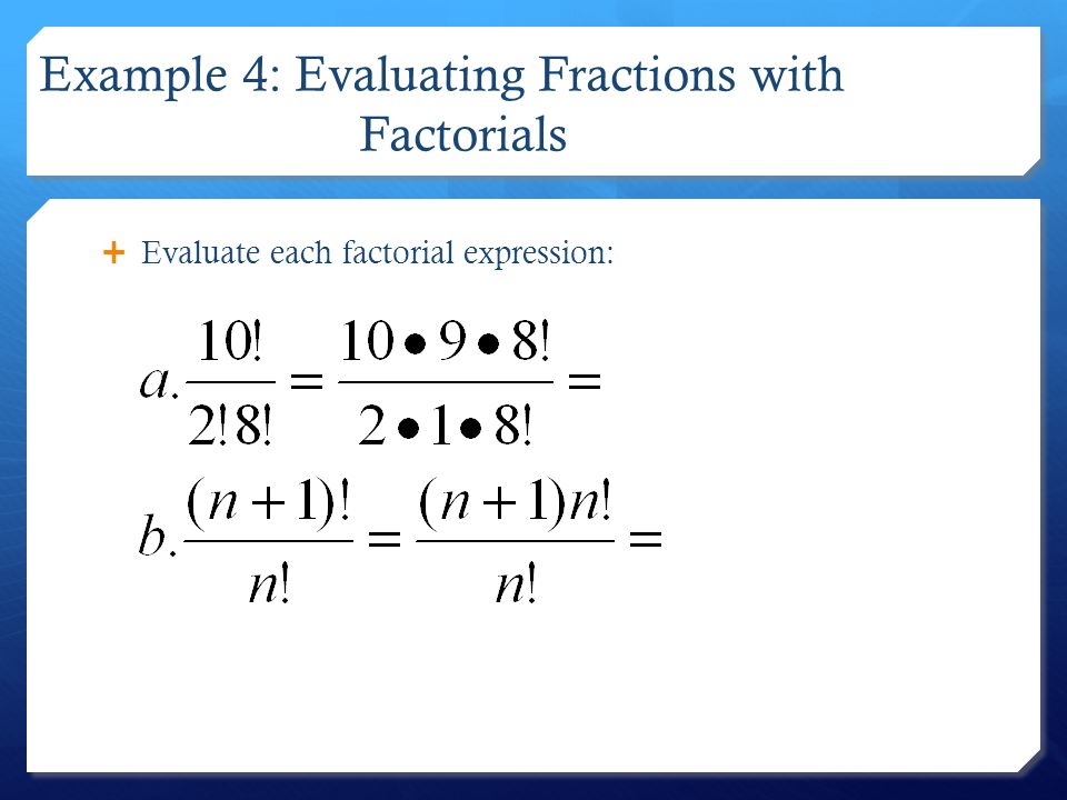 Example 4: Evaluating Fractions with Factorials