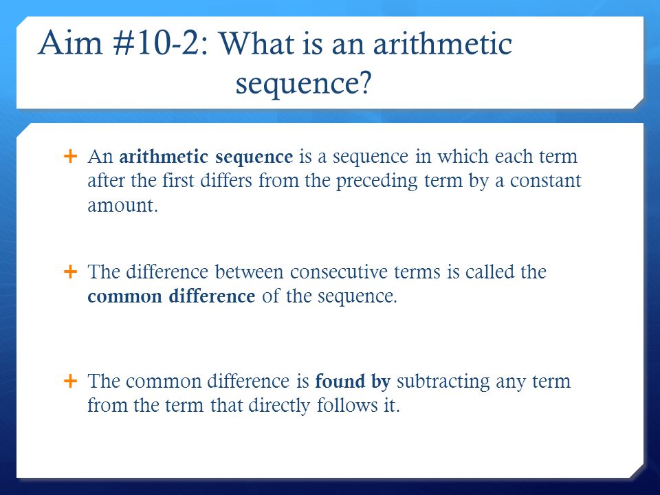 Aim #10-2: What is an arithmetic sequence