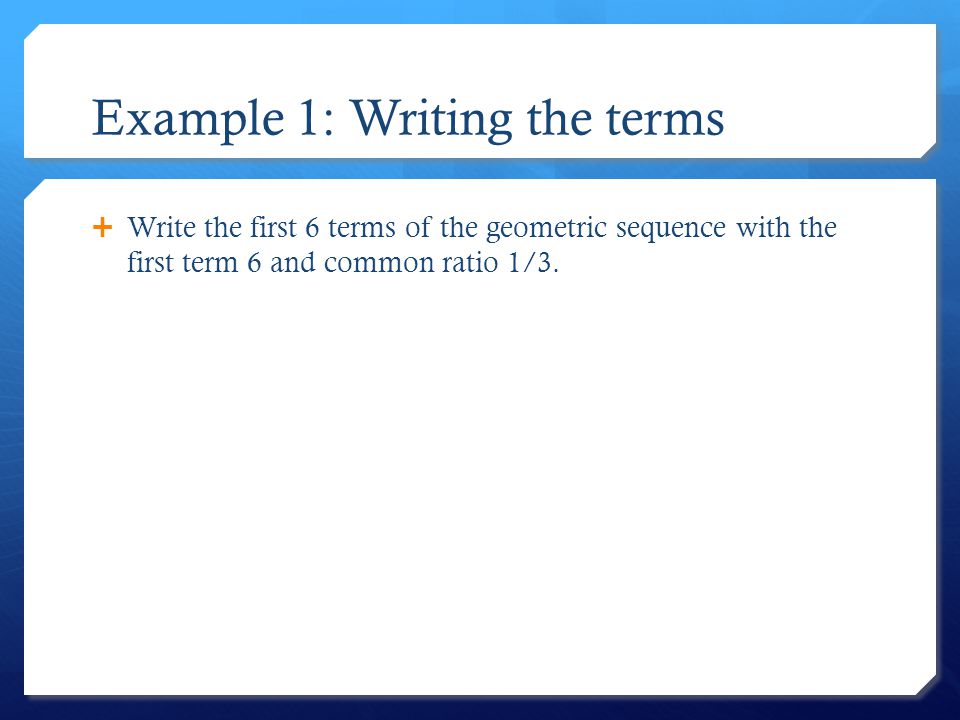 Example 1: Writing the terms