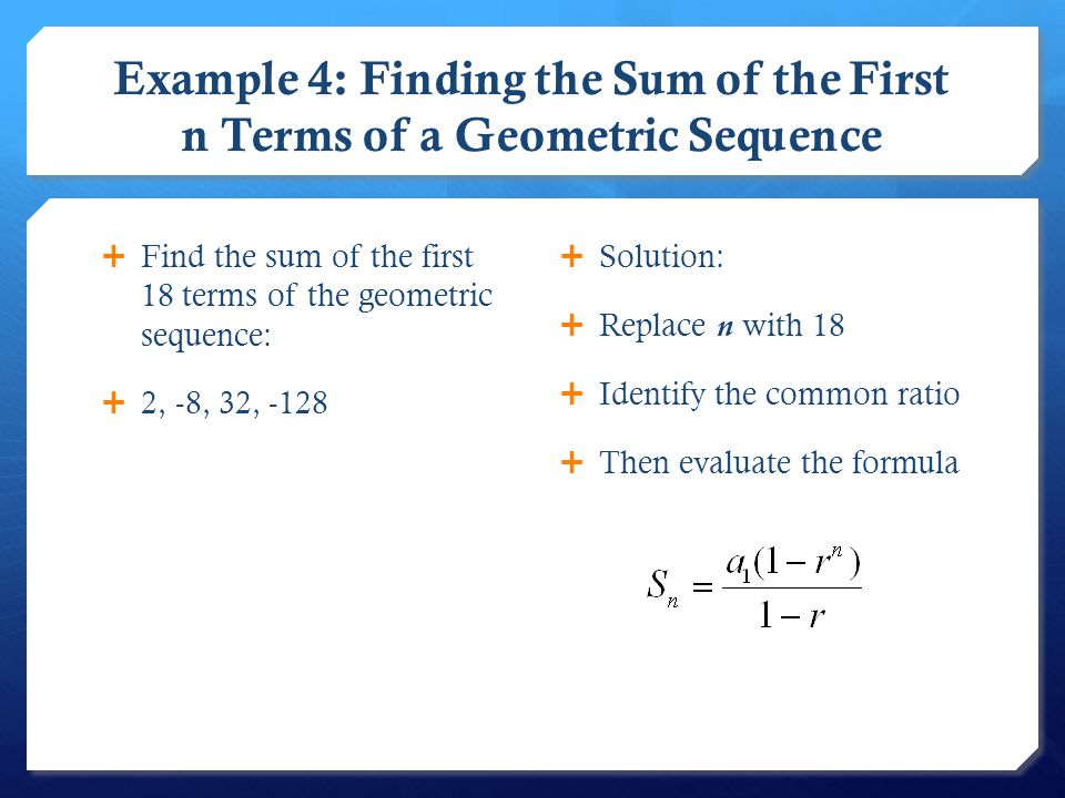 Example 4: Finding the Sum of the First n Terms of a Geometric Sequence