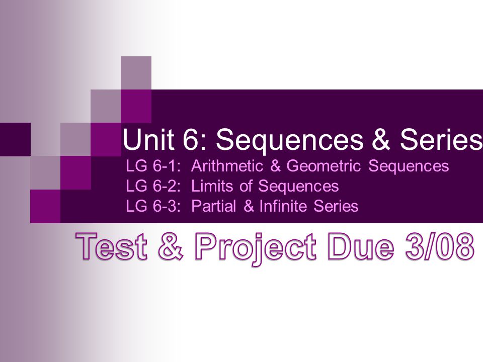 Unit 6: Sequences & Series