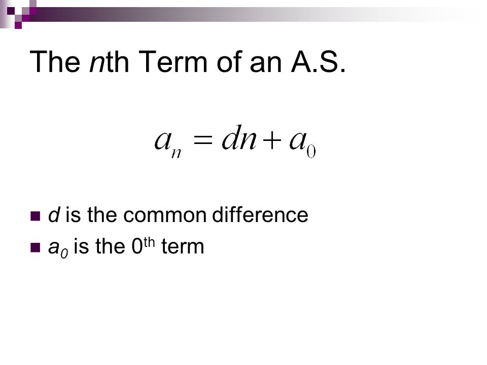 The nth Term of an A.S. d is the common difference a0 is the 0th term