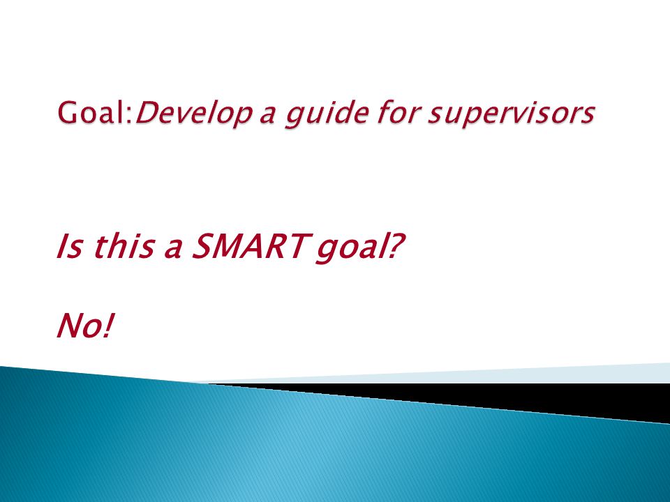 Goal:Develop a guide for supervisors