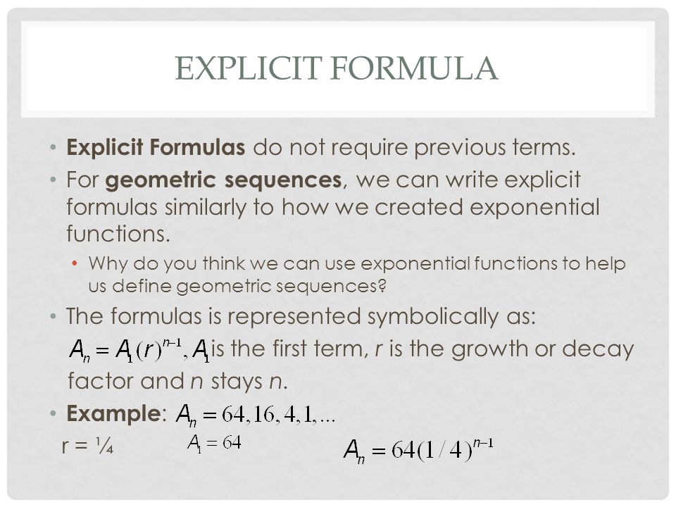 Explicit formula Explicit Formulas do not require previous terms.