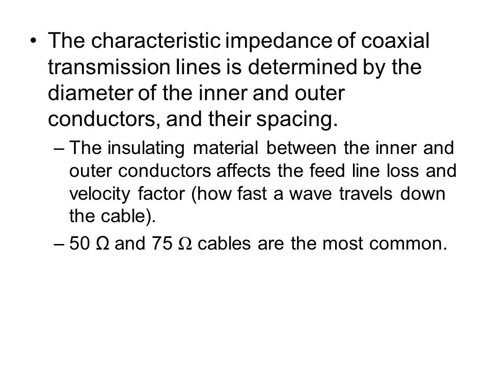 The characteristic impedance of coaxial transmission lines is determined by the diameter of the inner and outer conductors, and their spacing.