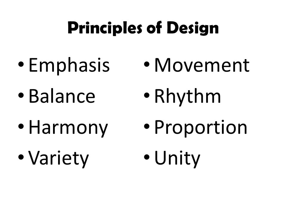 Emphasis Movement Balance Rhythm Harmony Proportion Variety Unity