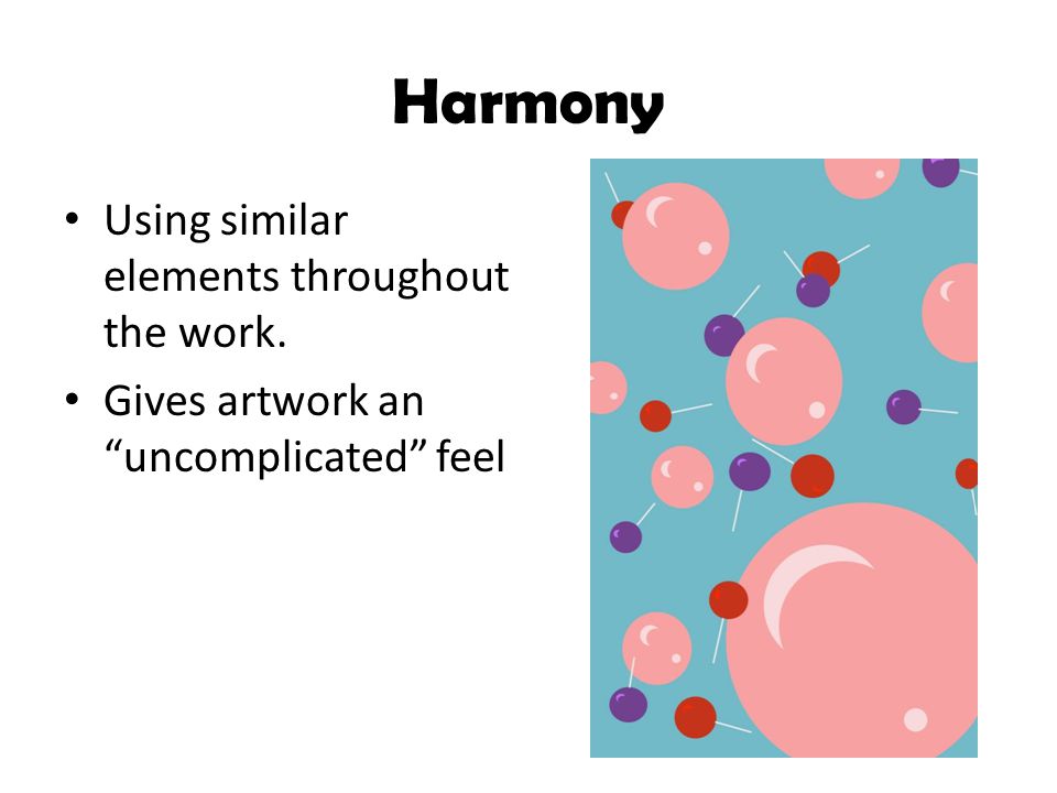 Harmony Using similar elements throughout the work.