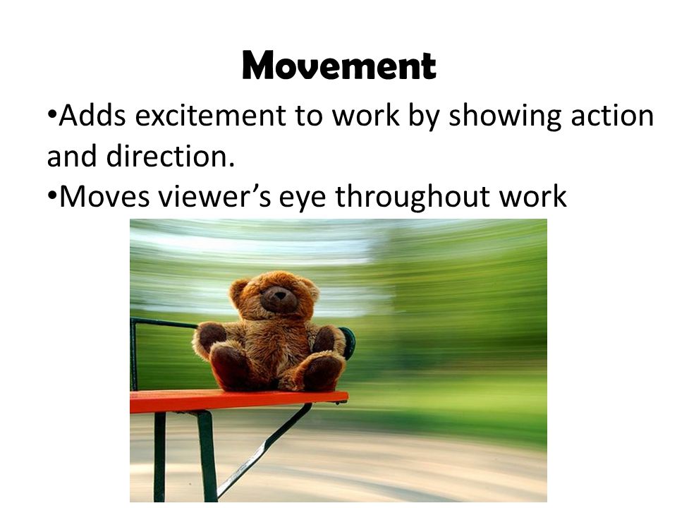 Movement Adds excitement to work by showing action and direction.