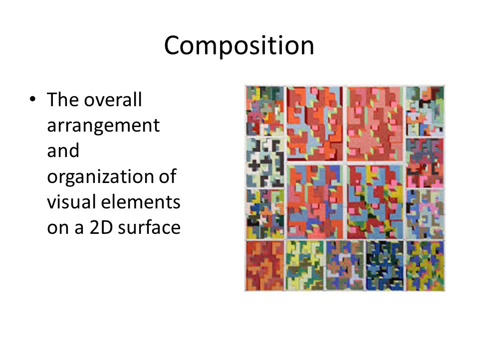 Composition The overall arrangement and organization of visual elements on a 2D surface