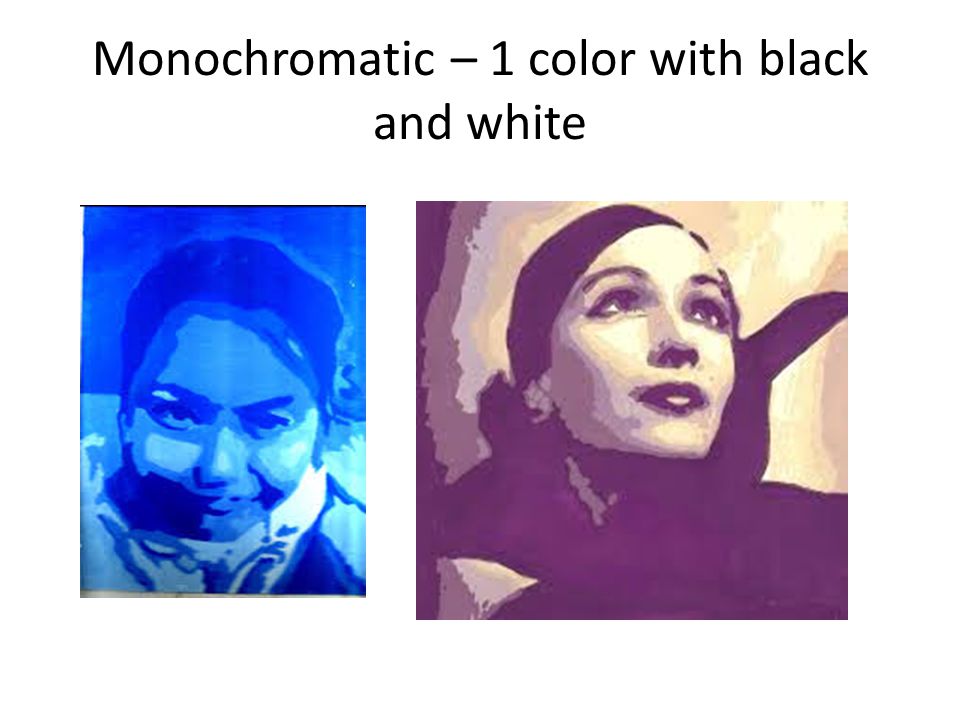 Monochromatic – 1 color with black and white