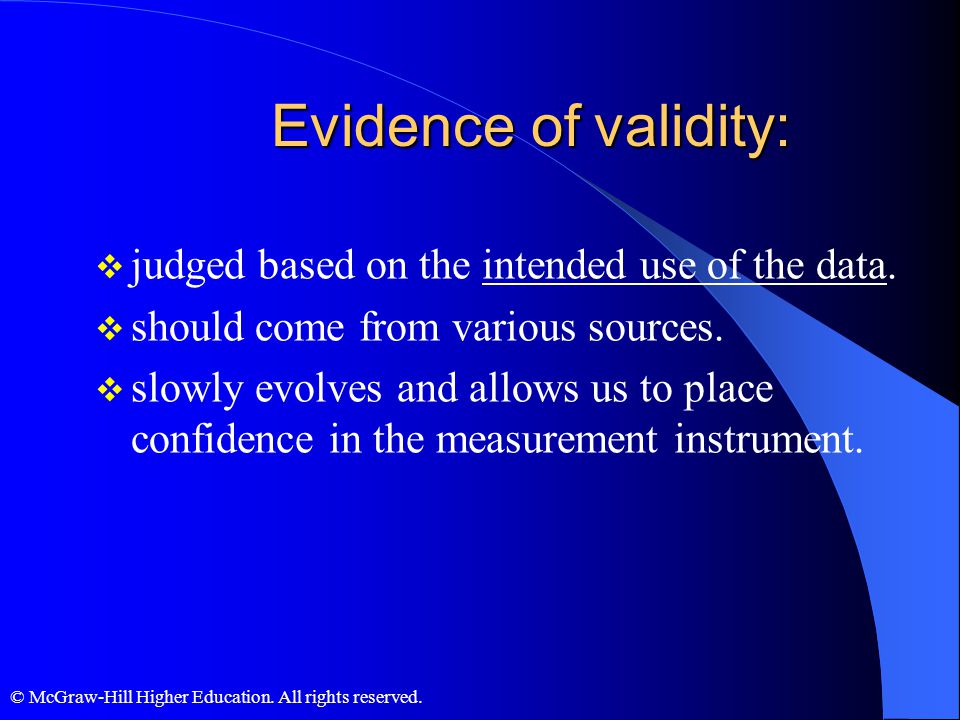 Evidence of validity: judged based on the intended use of the data.