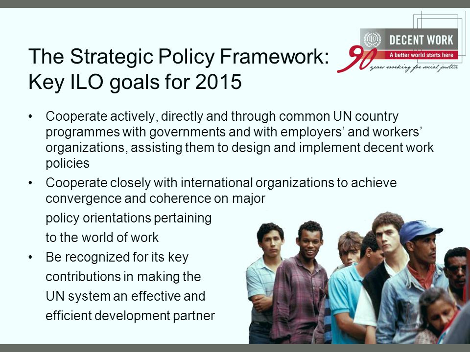 The Strategic Policy Framework: Key ILO goals for 2015