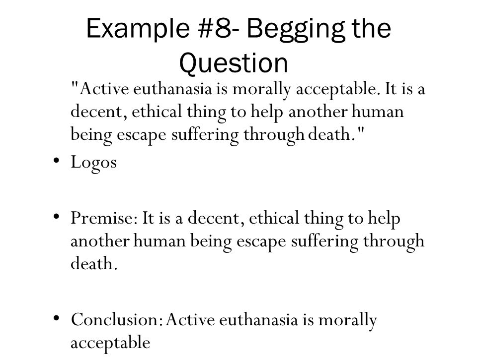 Example #8- Begging the Question