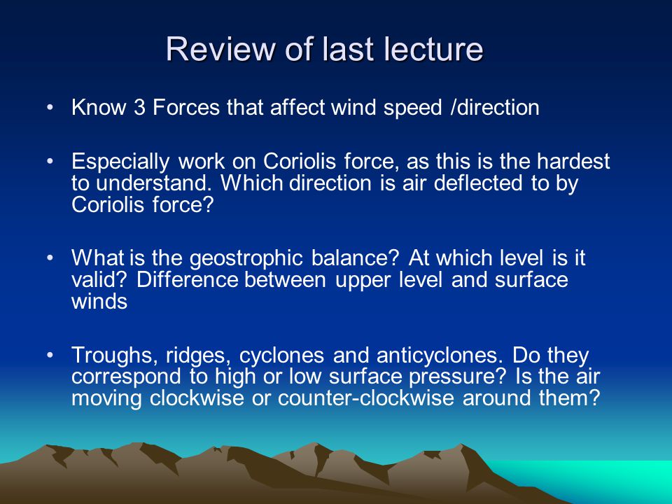 Review of last lecture Know 3 Forces that affect wind speed /direction