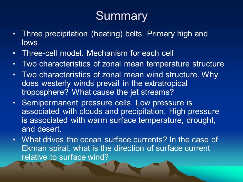 Summary Three precipitation (heating) belts. Primary high and lows