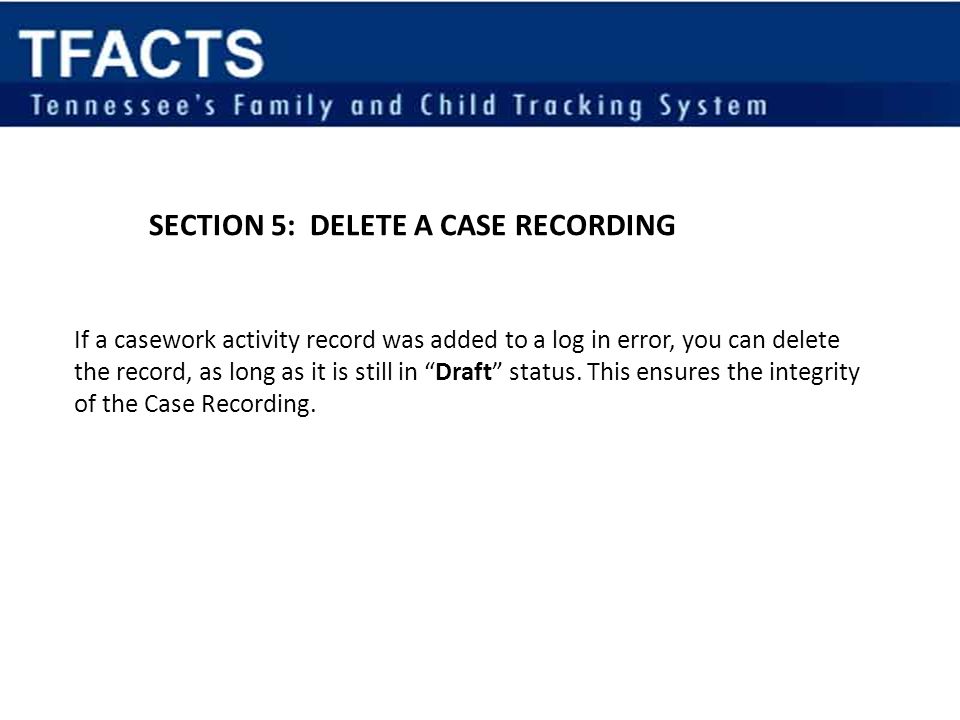 Section 5: Delete a Case Recording