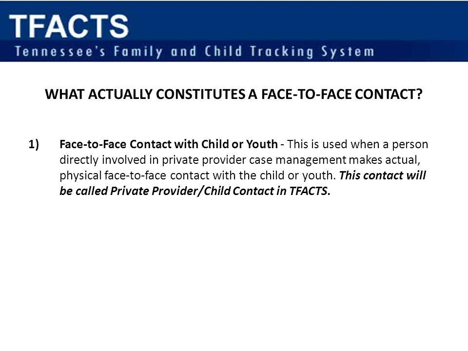 WHAT ACTUALLY CONSTITUTES A FACE-TO-FACE CONTACT