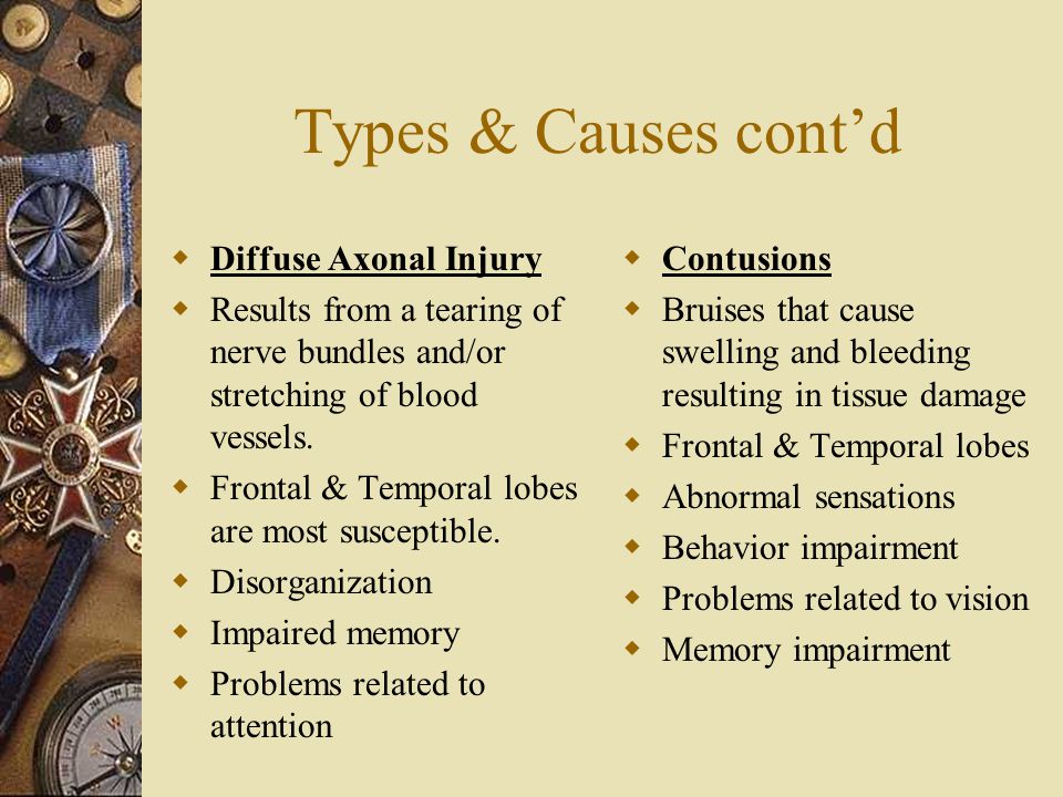 Types & Causes cont’d Diffuse Axonal Injury
