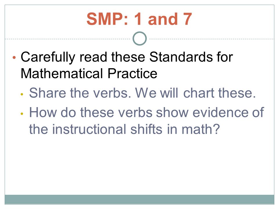 SMP: 1 and 7 Carefully read these Standards for Mathematical Practice