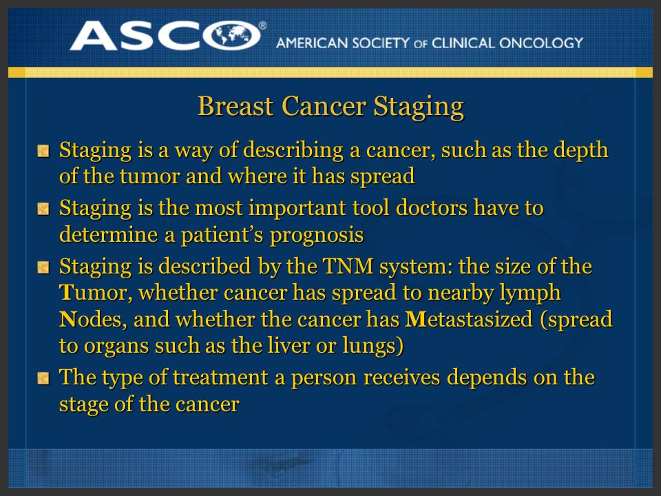 Breast Cancer Staging Staging is a way of describing a cancer, such as the depth of the tumor and where it has spread.