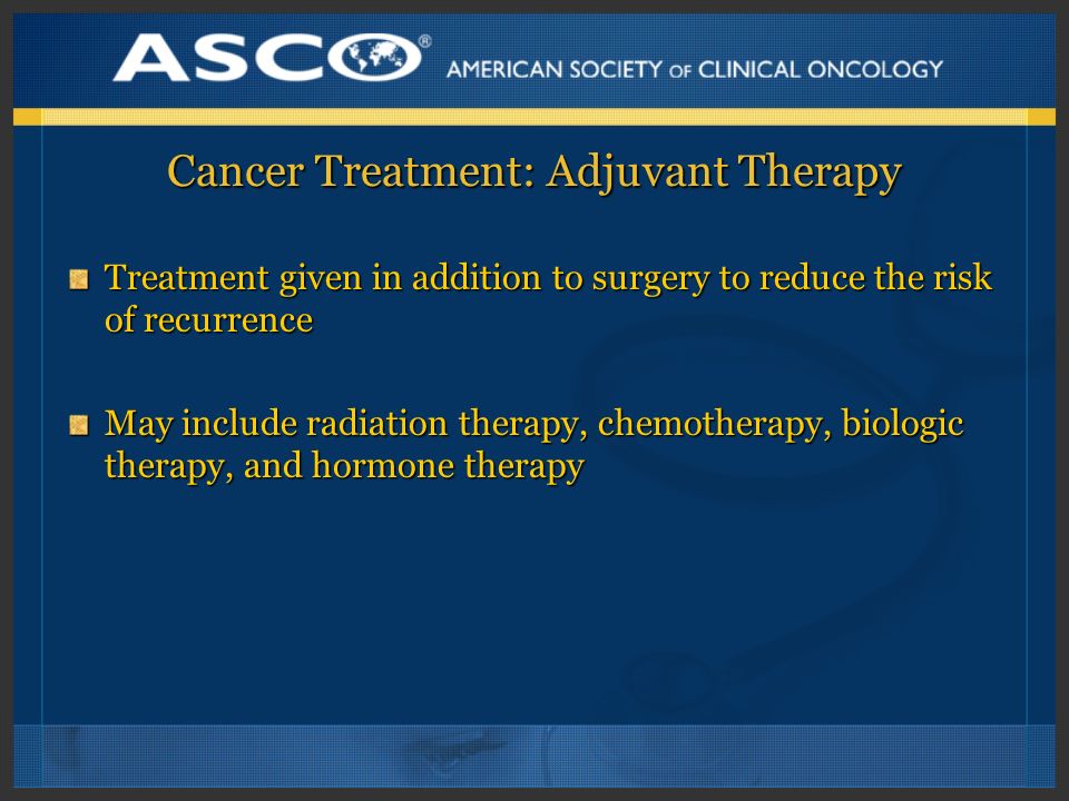 Cancer Treatment: Adjuvant Therapy