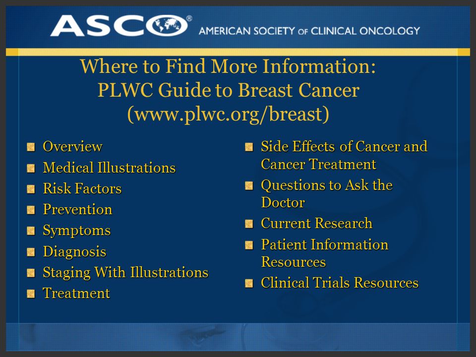 Where to Find More Information: PLWC Guide to Breast Cancer (www. plwc