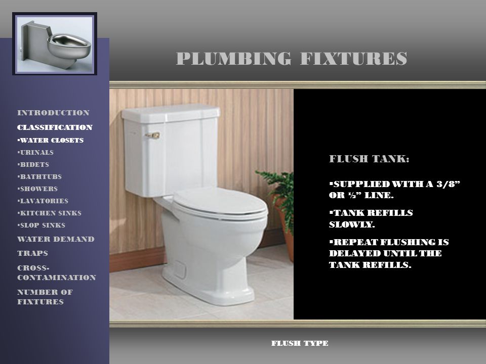 PLUMBING FIXTURES FLUSH TANK: SUPPLIED WITH A 3/8 OR ½ LINE.