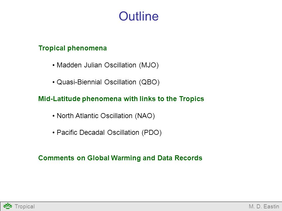 Outline Tropical phenomena Madden Julian Oscillation (MJO)