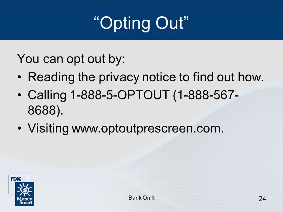 Opting Out You can opt out by:
