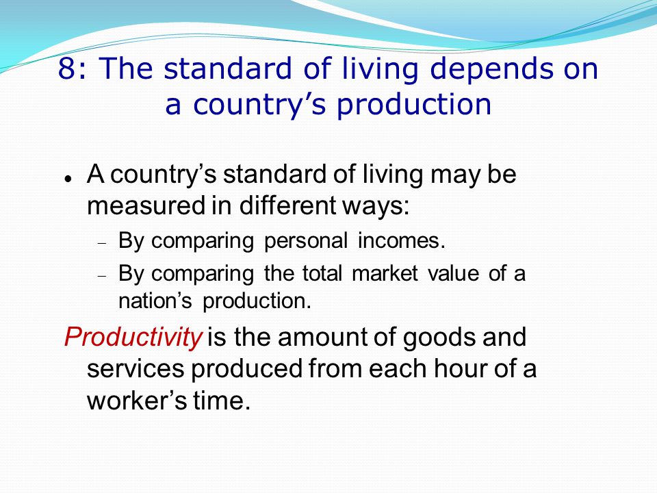8: The standard of living depends on a country’s production