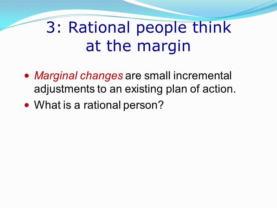 3: Rational people think at the margin