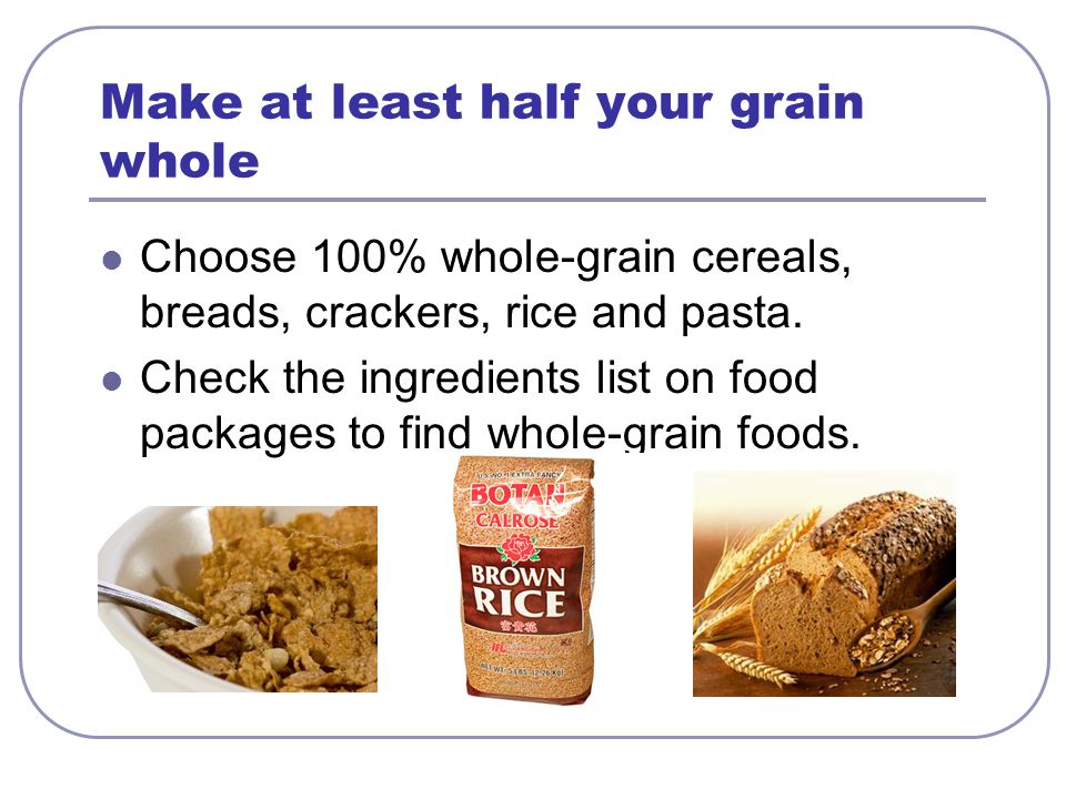 Make at least half your grain whole