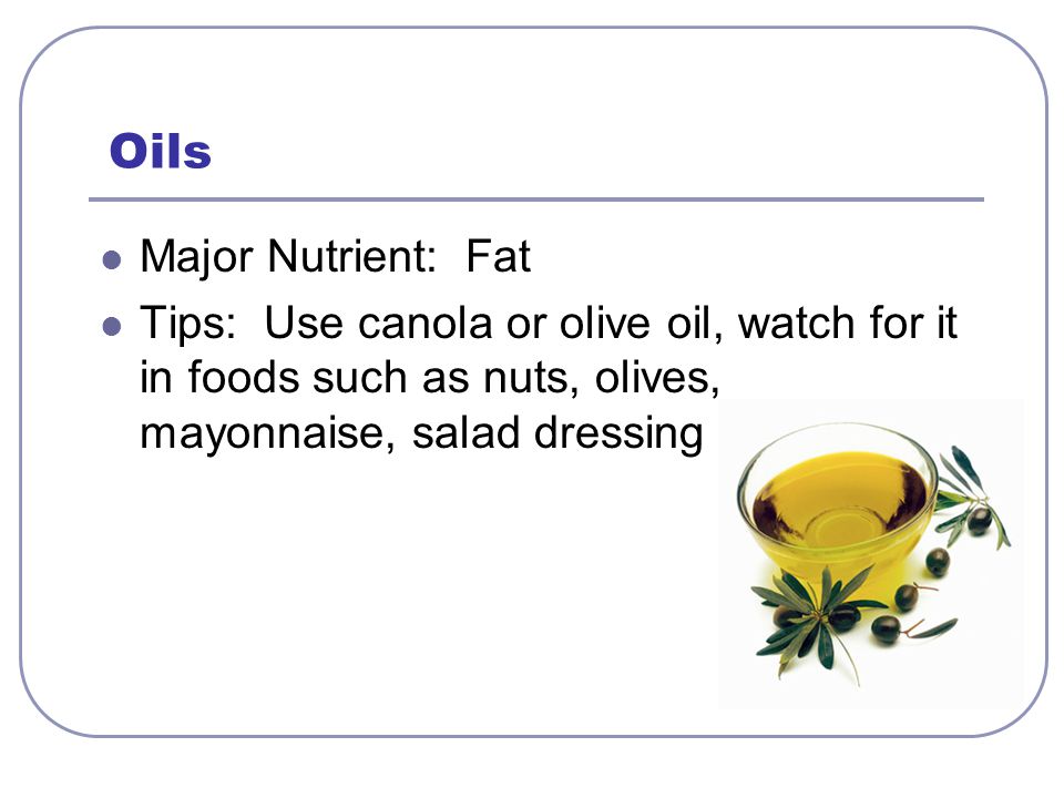 Oils Major Nutrient: Fat