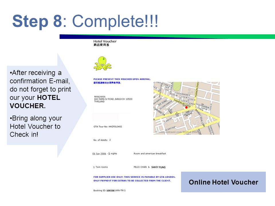 Step 8: Complete!!! . After receiving a confirmation  , do not forget to print our your HOTEL VOUCHER.