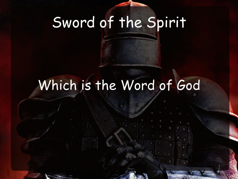 Sword of the Spirit Which is the Word of God