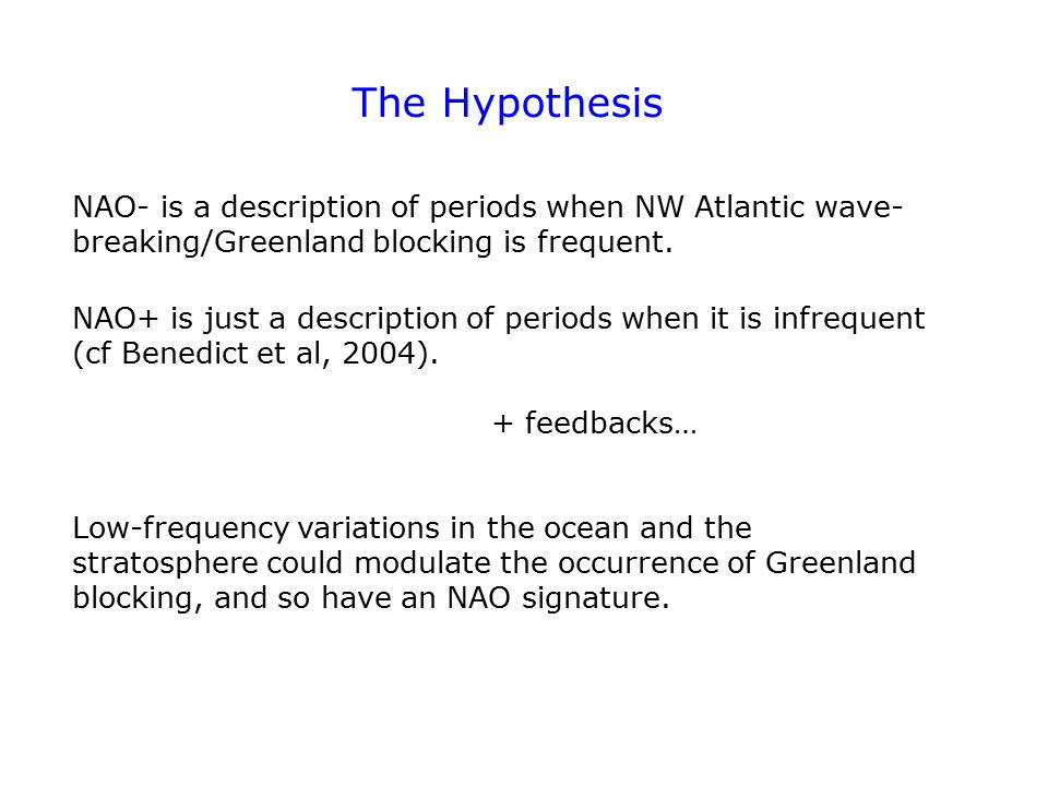 The Hypothesis NAO- is a description of periods when NW Atlantic wave-breaking/Greenland blocking is frequent.