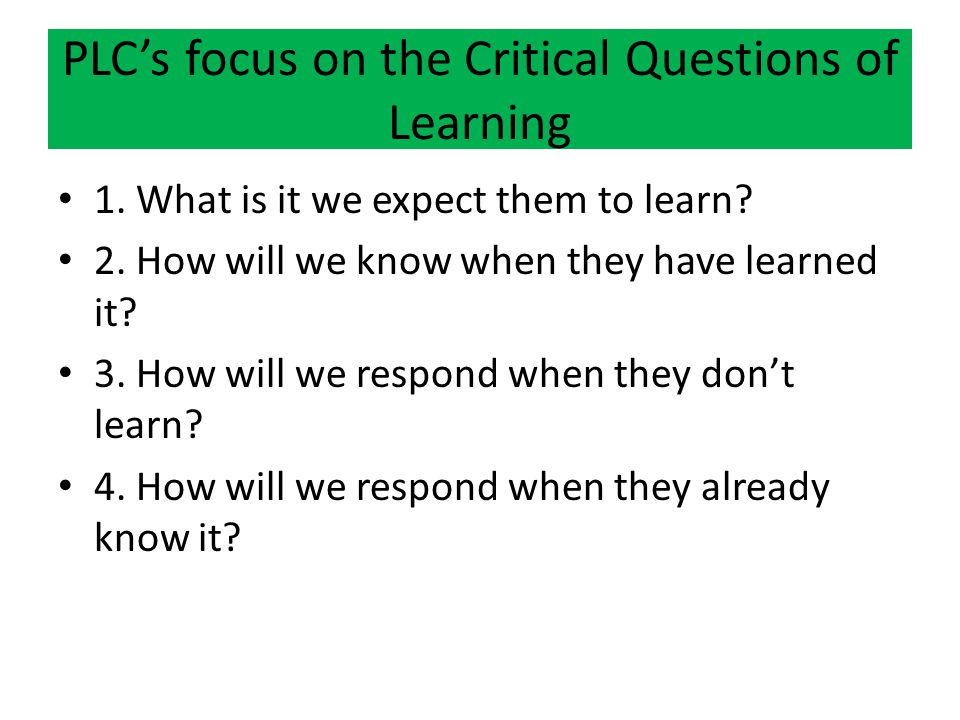 PLC’s focus on the Critical Questions of Learning