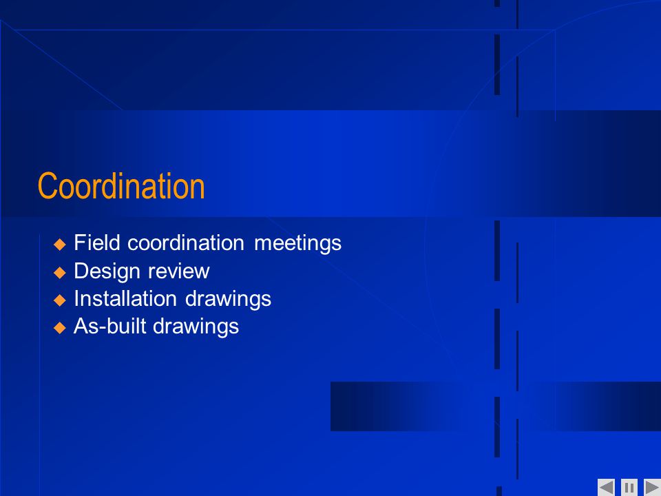 Coordination Field coordination meetings Design review