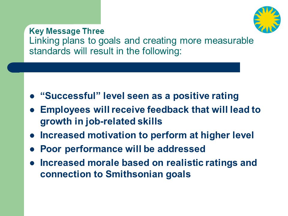 Key Message Three Linking plans to goals and creating more measurable standards will result in the following: