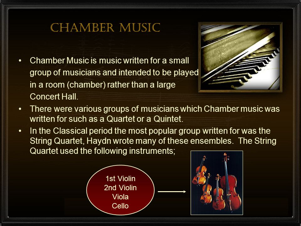 Chamber Music Chamber Music is music written for a small