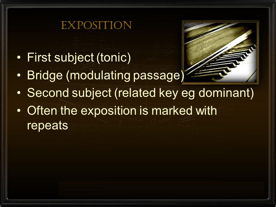 Bridge (modulating passage) Second subject (related key eg dominant)