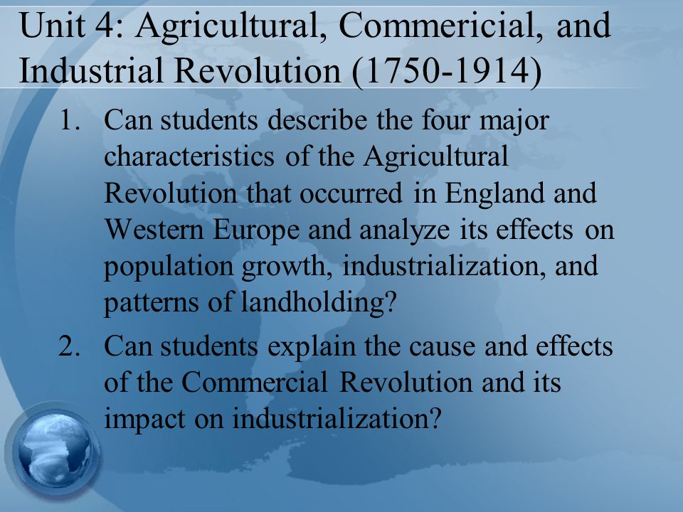 Unit 4: Agricultural, Commericial, and Industrial Revolution ( )