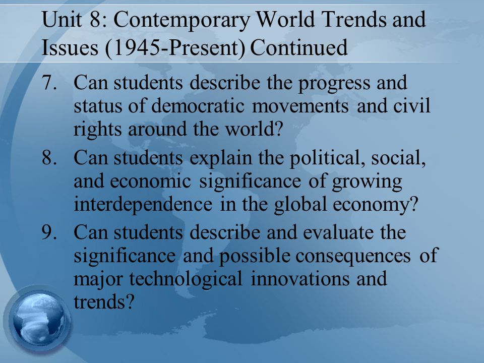 Unit 8: Contemporary World Trends and Issues (1945-Present) Continued