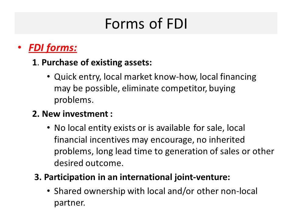 Forms of FDI FDI forms: 1. Purchase of existing assets: